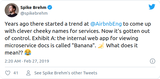 Years ago there started a trend at @AirbnbEng to come up with clever cheeky names for services. Now it's gotten out of control. Exhibit A: the internal web app for viewing microservice docs is called "Banana". 🍌  What does it mean??